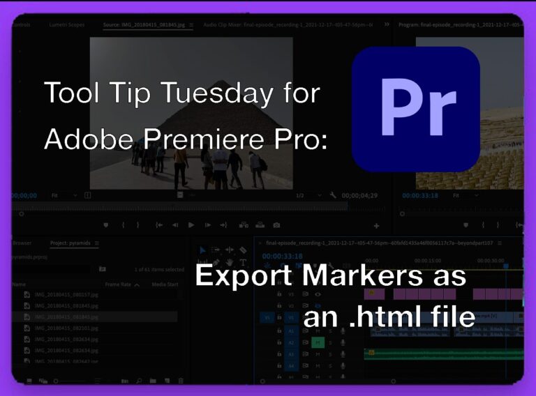 Tool Tip Tuesday for Adobe Premiere Pro: Export Markers as an HTML file 17