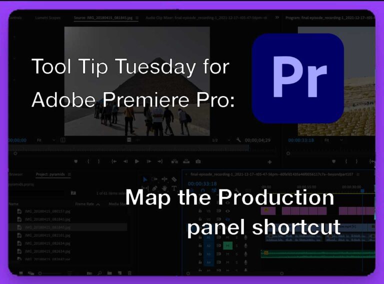 Tool Tip Tuesday for Adobe Premiere Pro: Map the Production panel shortcut 15