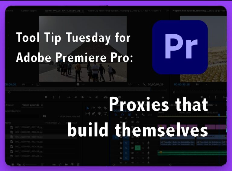 Tool Tip Tuesday for Adobe Premiere Pro: Proxies That Build Themselves 26