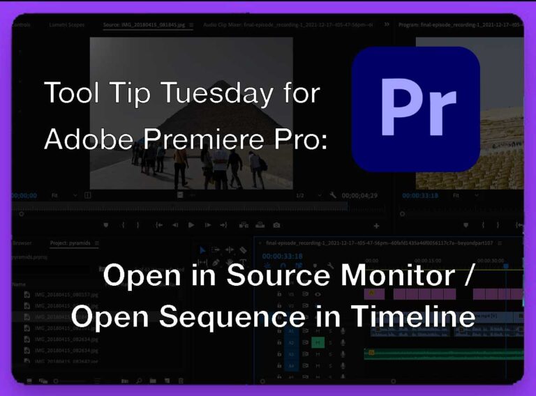 Tool Tip Tuesday for Adobe Premiere Pro: Open in Source Monitor, Open Sequence in Timeline 20