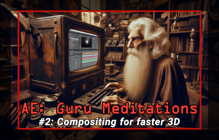 After Effects Guru Meditation 2: Compositing for faster 3D workflows 5