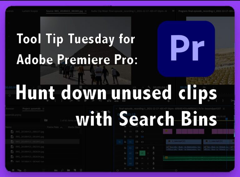 Tool Tip Tuesday for Adobe Premiere Pro: Hunt Down Unused Clips 21